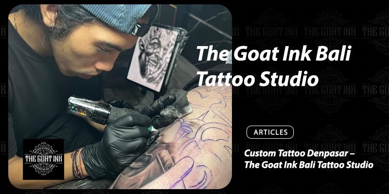 Custom Tattoo Denpasar – The Goat Ink Bali Tattoo Studio oke